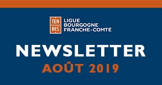 Newsletter Août 2019 : Ligue Bourgogne-Franche-Comté de Tennis