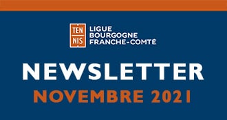 Newsletter Novembre 2021 : Ligue Bourgogne-Franche-Comté de Tennis