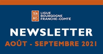 Newsletter Août-Septembre 2021 : Ligue Bourgogne-Franche-Comté de Tennis