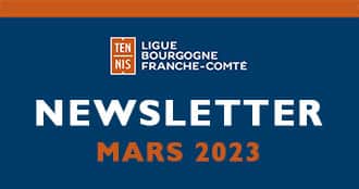 Newsletter Mars 2023 : Ligue Bourgogne-Franche-Comté de Tennis