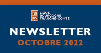 Newsletter Octobre 2022 : Ligue Bourgogne-Franche-Comté de Tennis