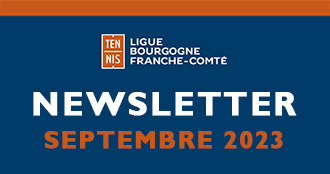 Newsletter Septembre 2023 : Ligue Bourgogne-Franche-Comté de Tennis