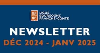 Newsletter Décembre 2024 Janvier 2025 : Ligue Bourgogne Franche-Comté de Tennis